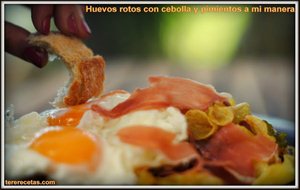 
exquisitos Huevos Rotos Con Cebolla Y Pimientos, A Mi Manera.
