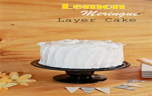 Lemon Meringue Layer Cake - Pastel De Limón Y Merengue
