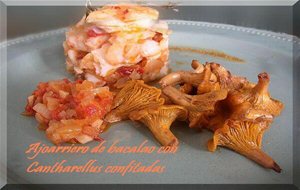 Ajoarriero De Bacalao Con C. Cibarius Confitadas
