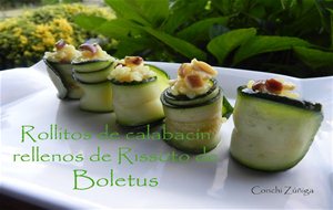 Rollitos De Calabacín Rellenos De Rissoto De Boletus
