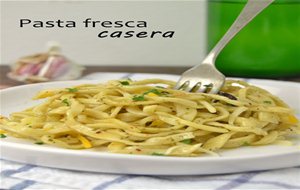 Pasta Fresca Casera Al Aglio E Olio 
