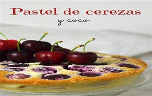 Pastel De Cerezas Y Coco (clafoutis)
