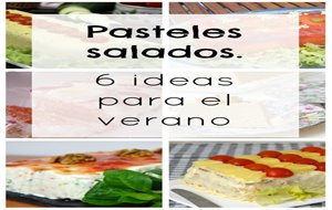 Pasteles Salados &#161;6 Ideas Geniales Para El Verano!
