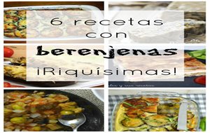 6 Recetas Con Berenjenas &#161;riquísimas!
