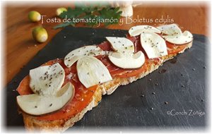 Tosta De Tomate, Jamón Y Boletus
