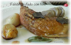 Faisán Trufado Con Foie 
