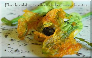 Flor De Calabacín Rellena De Bechamel De Setas.