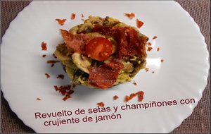 Revuelto De Setas Y Champiñones Con Crujiente De Jamón
