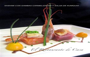 Sashimi Con Gambas Carmelizadas Y Salsa De Kumquat

