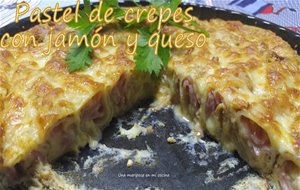 Pastel De Crepes Con Jamón Y Queso
