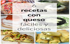 6 Recetas Con Queso Fáciles Y Deliciosas
