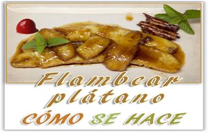Técnica De Flambeado De Plátano
